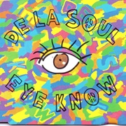 Eye Know / the MacK Daddy on the Left De La Soul