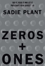 Zeroes and Ones: Digital Women and the New Technoculture (Sadie Plant)