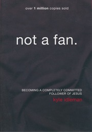 Not a Fan. (Kyle Idleman)