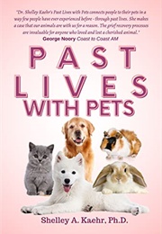 Past Lives With Pets (Shelley A. Kaehr)