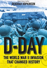 D-Day: The World War II Invasion That Changed History (Deborah Hopkinson)