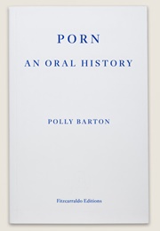 Porn: An Oral History (Polly Barton)