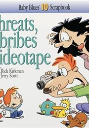 Threats, Bribes &amp; Videotape (Rick Kirkman, Jerry Scott)