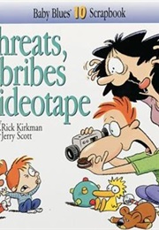 Threats, Bribes & Videotape (Rick Kirkman, Jerry Scott)