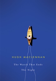 The Watch That Ends the Night (Hugh MacLennan)