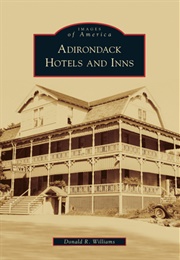 Adirondack Hotels and Inns (Donald R. Williams)