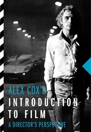 Alex Cox&#39;s Introduction to Film: A Director&#39;s Perspective (Alex Cox)