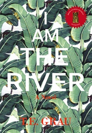 I Am the River (T.E. Grau)