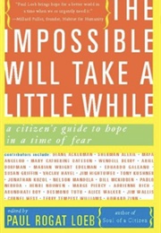 The Impossible Will Take a Little While: A Citzen's Guide to Hope in a Time of Fear (Paul Rogat Loeb)