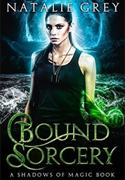 Bound Sorcery (Natalie Grey)