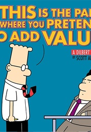 This Is the Part Where You Pretend to Add Value (Scott Adams)