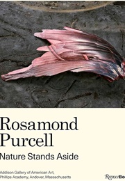 Rosamond Purcell: Nature Stands Aside (Gordon Wilkins)