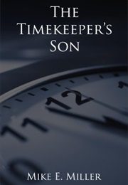 The Timekeeper's Son (Mike Miller)
