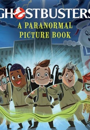 Ghostbusters: A Paranormal Picture Book (J. M. Kehoe & G. M. Berrow)