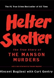 Helter Skelter (Vincent Bugliosi With Curt Gentry)