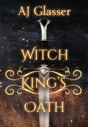 Witch King's Oath (AJ Glasser)