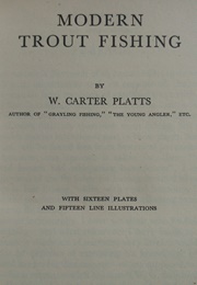 Modern Trout Fishing (W. Carter Platts)