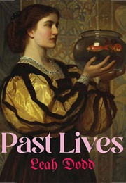 Past Lives (Leah Dodd)