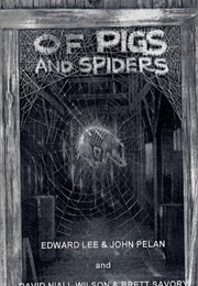 Of Pigs and Spiders (Edward Lee)