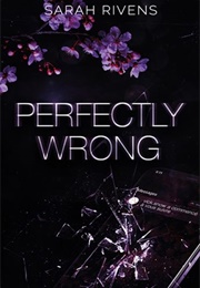 Perfectly Wrong (Sarah Rivens)