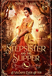 The Stepsister and the Slipper (Nina Clare)