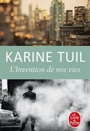 L'invention De Nos Vies (Karine Tuil)