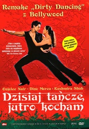 Dzisiaj Tańczę, Jutro Kocham (2006)