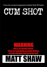 Cum Shot (Matt Shaw)