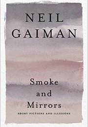 Smoke &amp; Mirrors (Neil Gaiman)