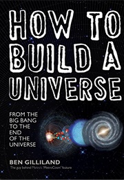 How to Build a Universe (Ben Gilliland)