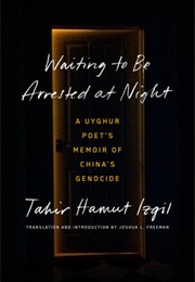 Waiting to Be Arrested at Night (Tahir Hamut Izgil)
