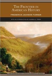The Frontier in American History (Frederick Jackson Turner)
