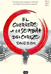 El Guerrero a La Sombra Del Cerezo (David B.Gil)
