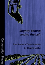 Slightly Behind and to the Left (Claire Light)