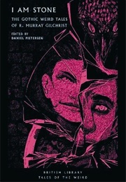 I Am Stone (Murray Gilchrist)