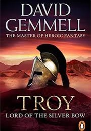 Troy: Lord of the Silver Bow (David Gemmell)