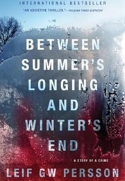 Between Summer's Longing and Winter's End (Leif G.W. Persson)