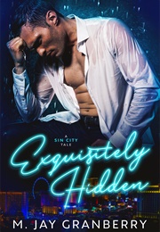 Exquisitely Hidden (M. Jay Granberry)