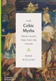 The Celtic Myths That Shape the Way We Think (Mark Williams)