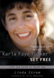 Karla Faye Tucker Set Free (Linda Strom)