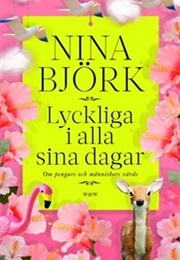 Lyckliga I Alla Sina Dagar (Nina Björk)