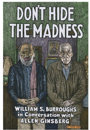 Don't Hide the Madness (William S. Burroughs, Allen Ginsburg)