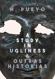 A Study in Ugliness & Outras Histórias (H. Pueyo)