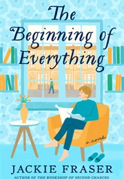 The Beginning of Everything (Jackie Fraser)