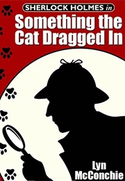 Sherlock Holmes in Something the Cat Dragged in (Lyn McConchie)