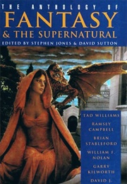 The Anthology of Fantasy and the Supernatural (Stephen Jones)