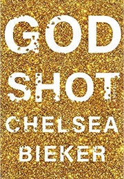 Godshot (Chelsea Bieker)