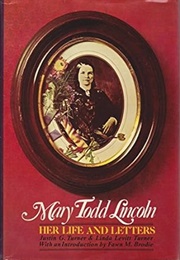 Mary Todd Lincoln Her Life and Letters (Justin G. Turner)