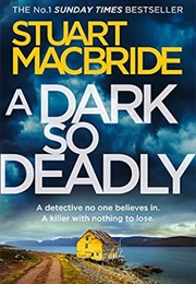 A Dark So Deadly (Stuart MacBride)