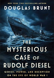 The Mysterious Case of Rudolf Diesel (Douglas Brunt)